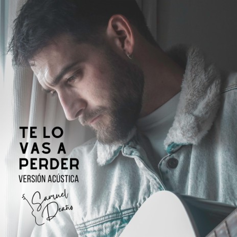 Te Lo Vas A Perder (Acoustic Version) ft. Kike Larque | Boomplay Music