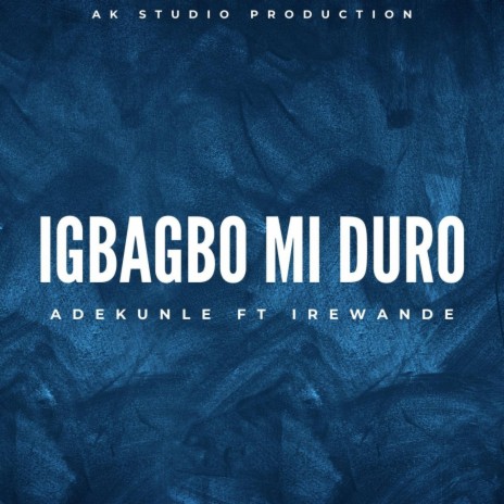 IGBAGBO MI DURO ft. Adekunle | Boomplay Music