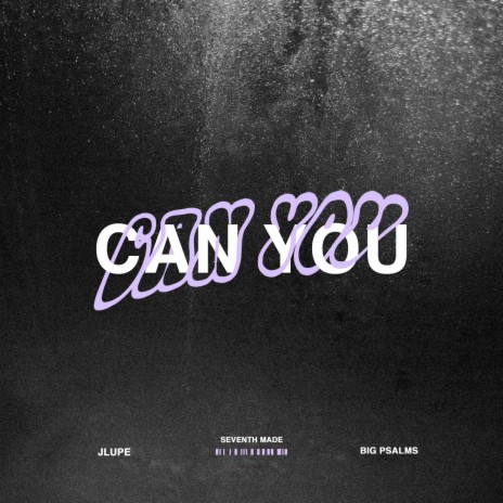 Can You ft. Big Psalms | Boomplay Music