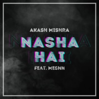 Nasha Hai (feat. MESHH)