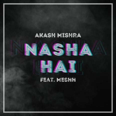 Nasha Hai (feat. MESHH) | Boomplay Music