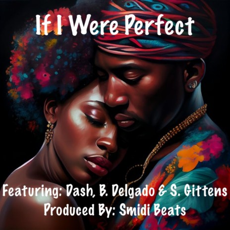 If I Were Perfect ft. Dash, B. Delgado & S. Gittens