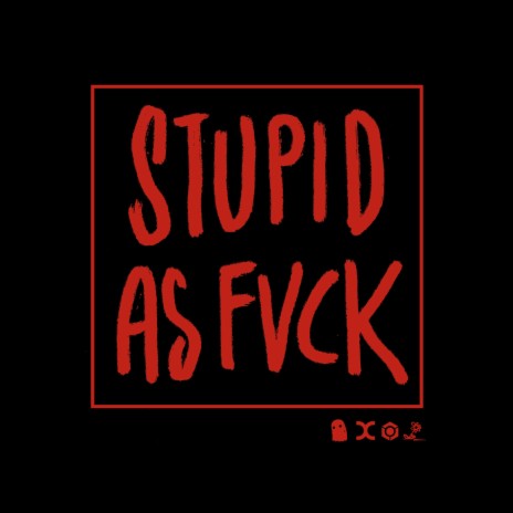 Stupid as Fvck ft. Symphonix | Boomplay Music