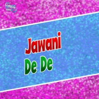 Jawani De De