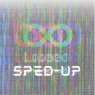 Looped (Sped-Up)