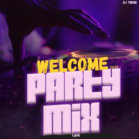 Welcome Party 2024 Mixtape | Boomplay Music