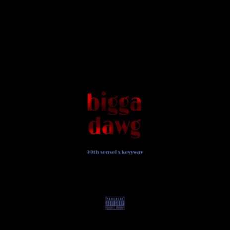 bigga dawg | Boomplay Music