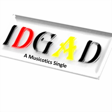 I.D.G.A.D (A Musicotics Single) | Boomplay Music