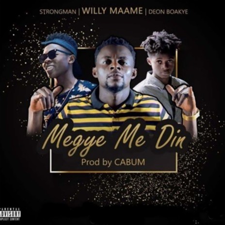 Megye Me Din ft. Strongman & Deon Boakye | Boomplay Music