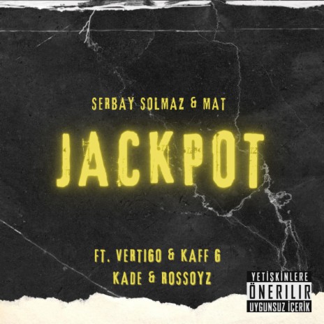 Jackpot ft. Serbay SOLMAZ, Vertigo, Kaff G, Kade & Rossoyz | Boomplay Music