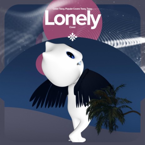 Lonely - Remake Cover ft. capella & Tazzy | Boomplay Music