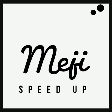 meji (speed up)