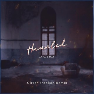 Haunted (Oliver Franken Remix)