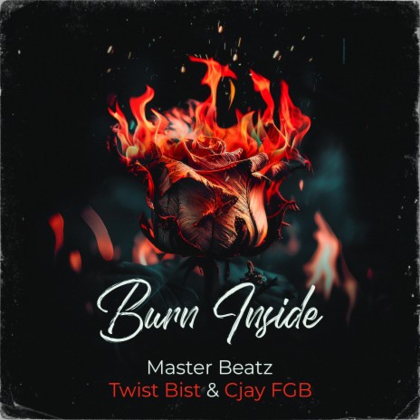 Burn Inside ft. Twist Bist & Cjay FGB | Boomplay Music