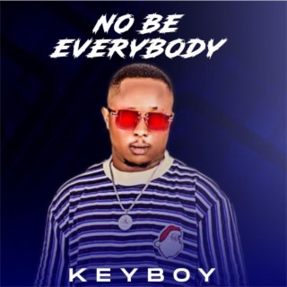 No be everybody