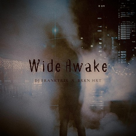 Wide Awake ft. BRKN HRT | Boomplay Music