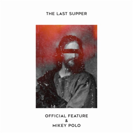 Last Supper ft. Mikey Polo | Boomplay Music