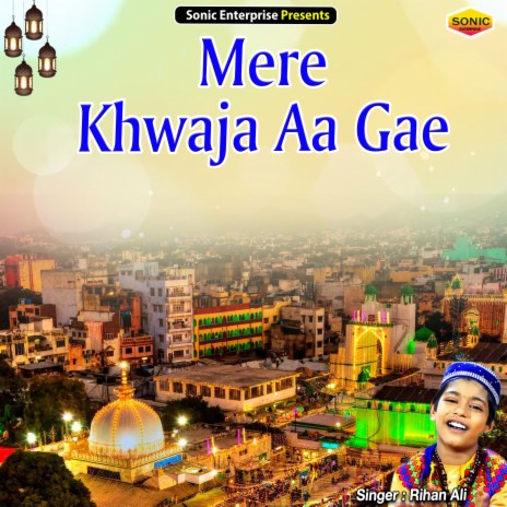 Mere Khwaja Aa Gae (Islamic) | Boomplay Music