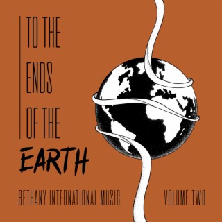 To the Ends of the Earth (Vol. II)