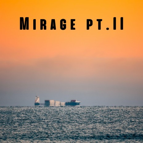 Mirage pt.II | Boomplay Music