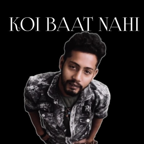 Koi Baat Nahi | Boomplay Music