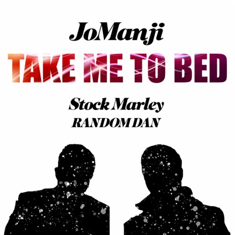 Take Me to Bed ft. Stock Marley & RANDOM DAN | Boomplay Music