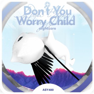 Don't You Worry Child - Nightcore