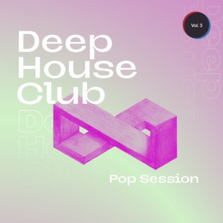 Deep House Club - Pop Session, Vol. 3