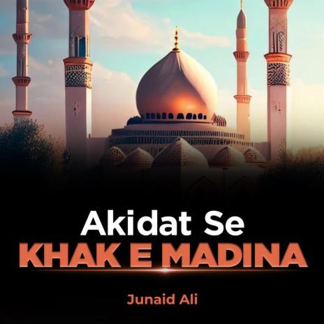 Akidat Se Khak e Madina | Boomplay Music