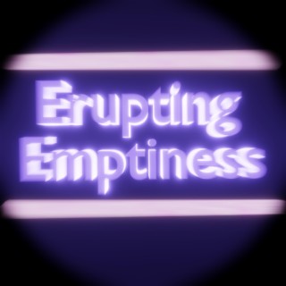 Erupting Emptiness