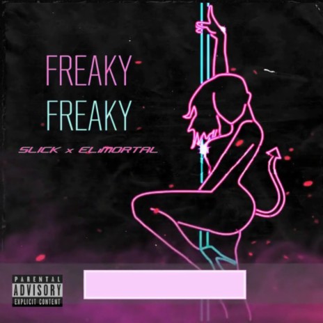 Freaky Freaky ft. Elimortal | Boomplay Music