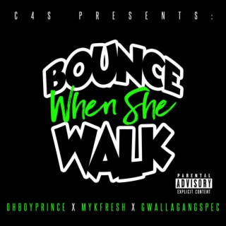 Bounce When She Walk ft. Mykfresh & GwallaGangSpec lyrics | Boomplay Music