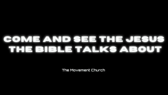 Come and see the Jesus the Bible talks about