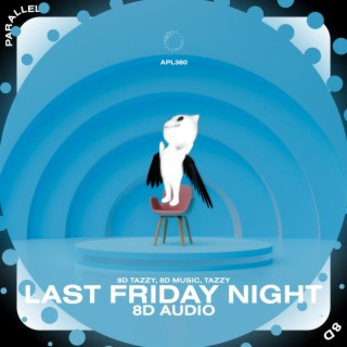 Last Friday Night - 8D Audio