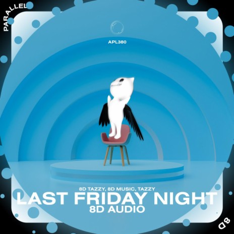 Last Friday Night - 8D Audio ft. surround. & Tazzy | Boomplay Music