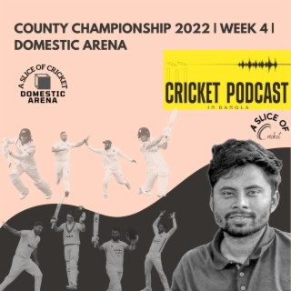 County Championship 2022 | Week 4 | Domestic Arena