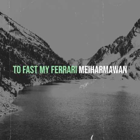 To Fast My Ferrari | Boomplay Music