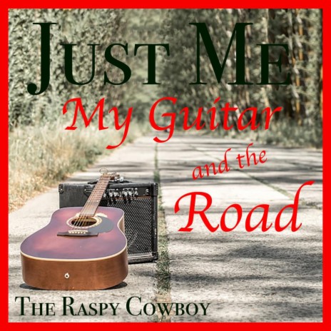 Just Me, My Guitar and the Road | Boomplay Music