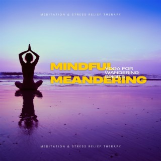 Mindful Meandering: Yoga for Wandering Spirits
