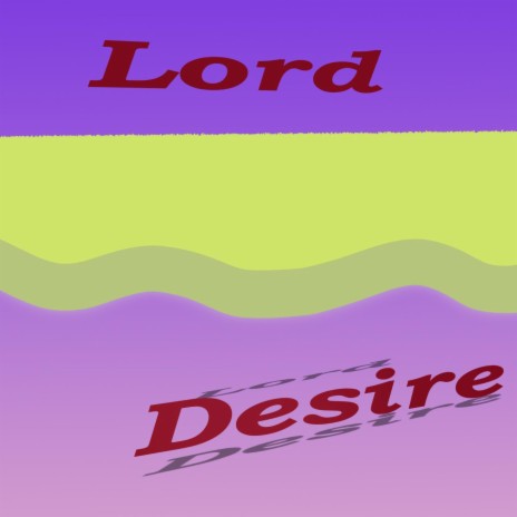 Lord Desire | Boomplay Music