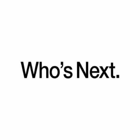 Who's Next ? | Boomplay Music