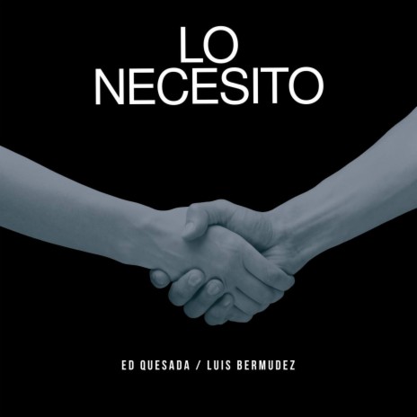 Lo necesito ft. Luis Bermúdez | Boomplay Music