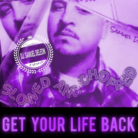 Get Your Life Back (Slowed and Chopped)