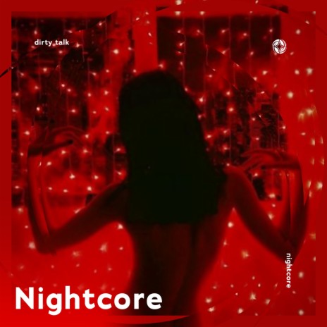 Dirty Talk - Nightcore ft. Tazzy | Boomplay Music