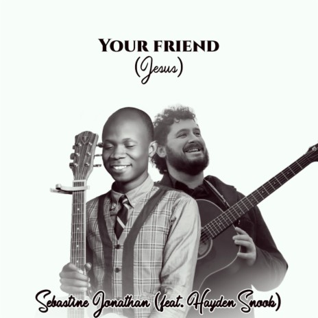 Your Friend (Jesus) ft. Hayden Snook | Boomplay Music