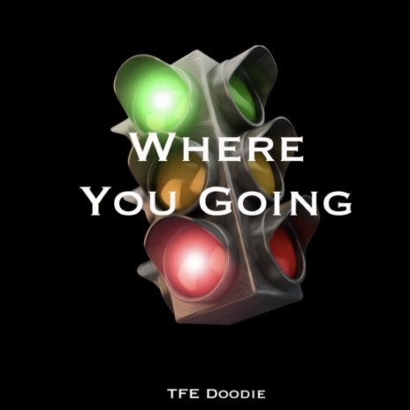 Where You Going? | Boomplay Music