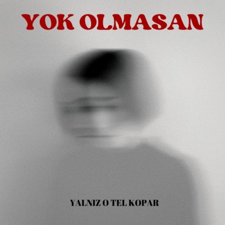 Yok Olmasan | Boomplay Music