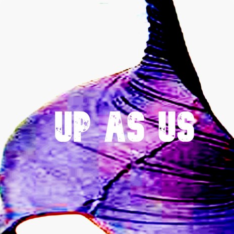 Up As Us | Boomplay Music