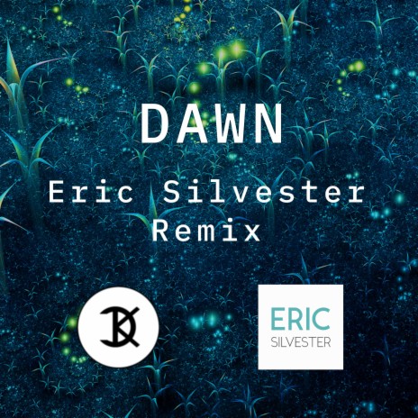 Dawn (Eric Silvester Remix) ft. Eric Silvester