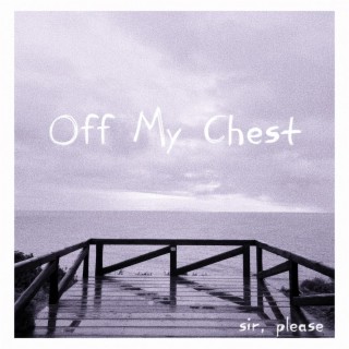 Off My Chest lyrics | Boomplay Music